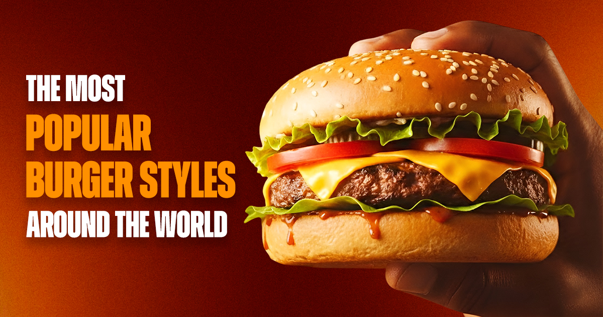 The Most Popular Burger Styles Around the World