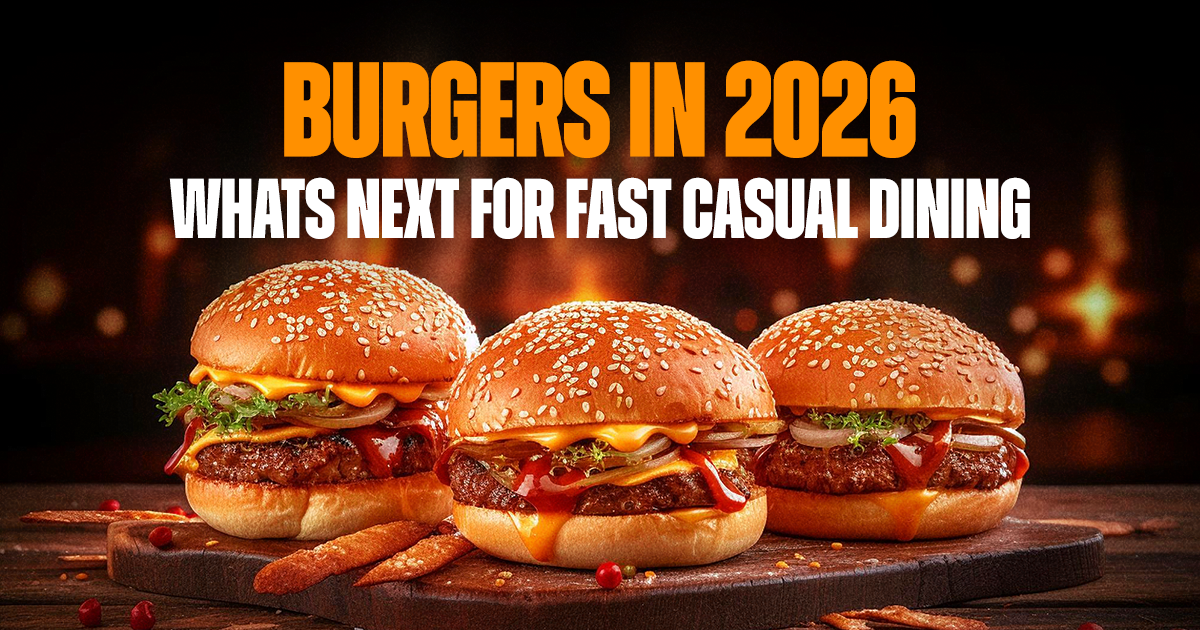 Burgers in 2026: What’s Next for Fast Casual Dining?