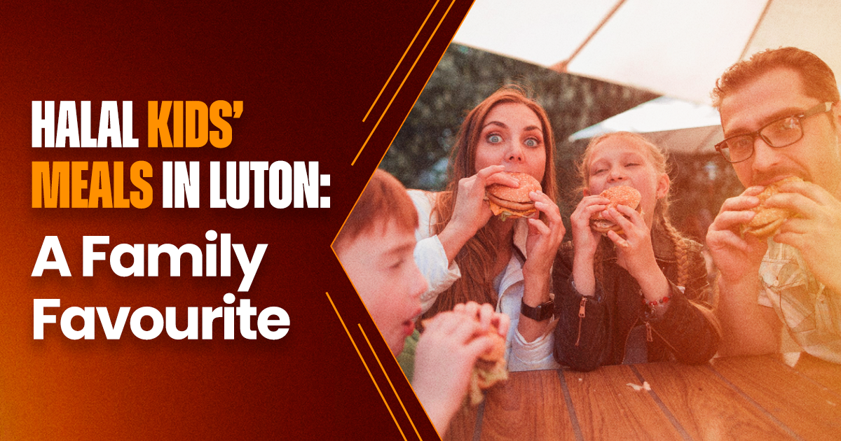 Halal Kids’ Meals in Luton: A Family Favourite